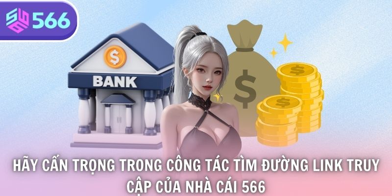 566 Allstar - Link Truy Cập Chính Thức Mới Nhất 2026 14 Hãy cẩn trọng trong công tác tìm đường link truy cập của nhà cái 566